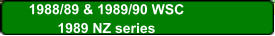 1988/89 & 1989/90 WSC 1989 NZ series